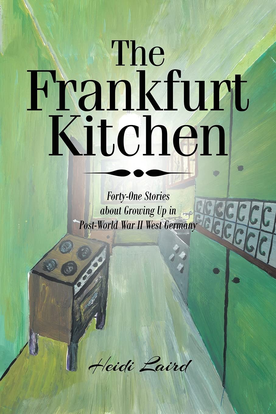 The Frankfurt Kitchen: Forty-One Stories of Growing Up in Post-World War II West Germany German history