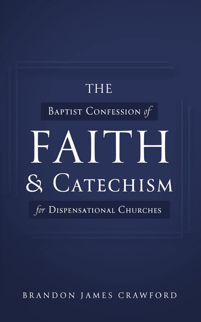 The Baptist Confession of Faith and Catechism for Dispensational Churches Religion & Esotericism
