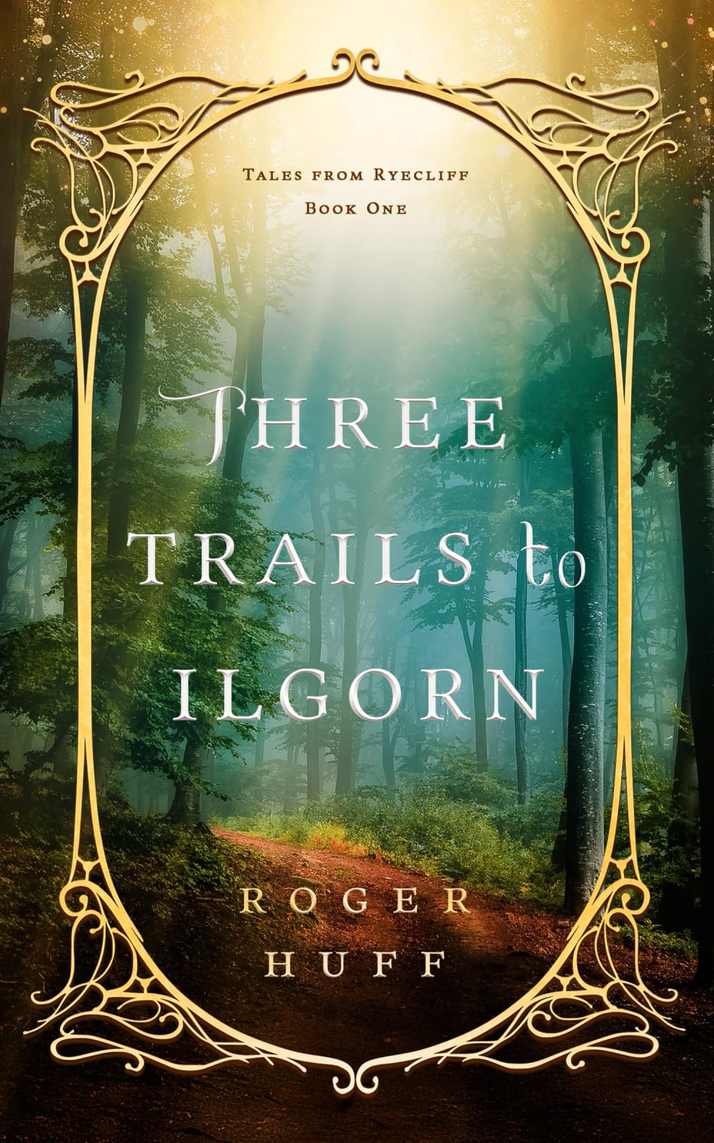 Three Trails to Ilgorn (Tales from Ryecliff, Band 1) Novels & Short Stories