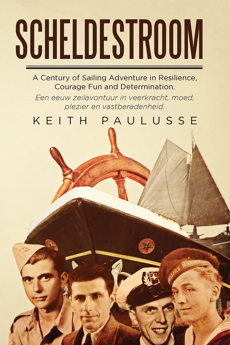 Scheldestroom: A Century of Sailing Adventure in Resilience, Courage, Fun and Determination Historical Fiction