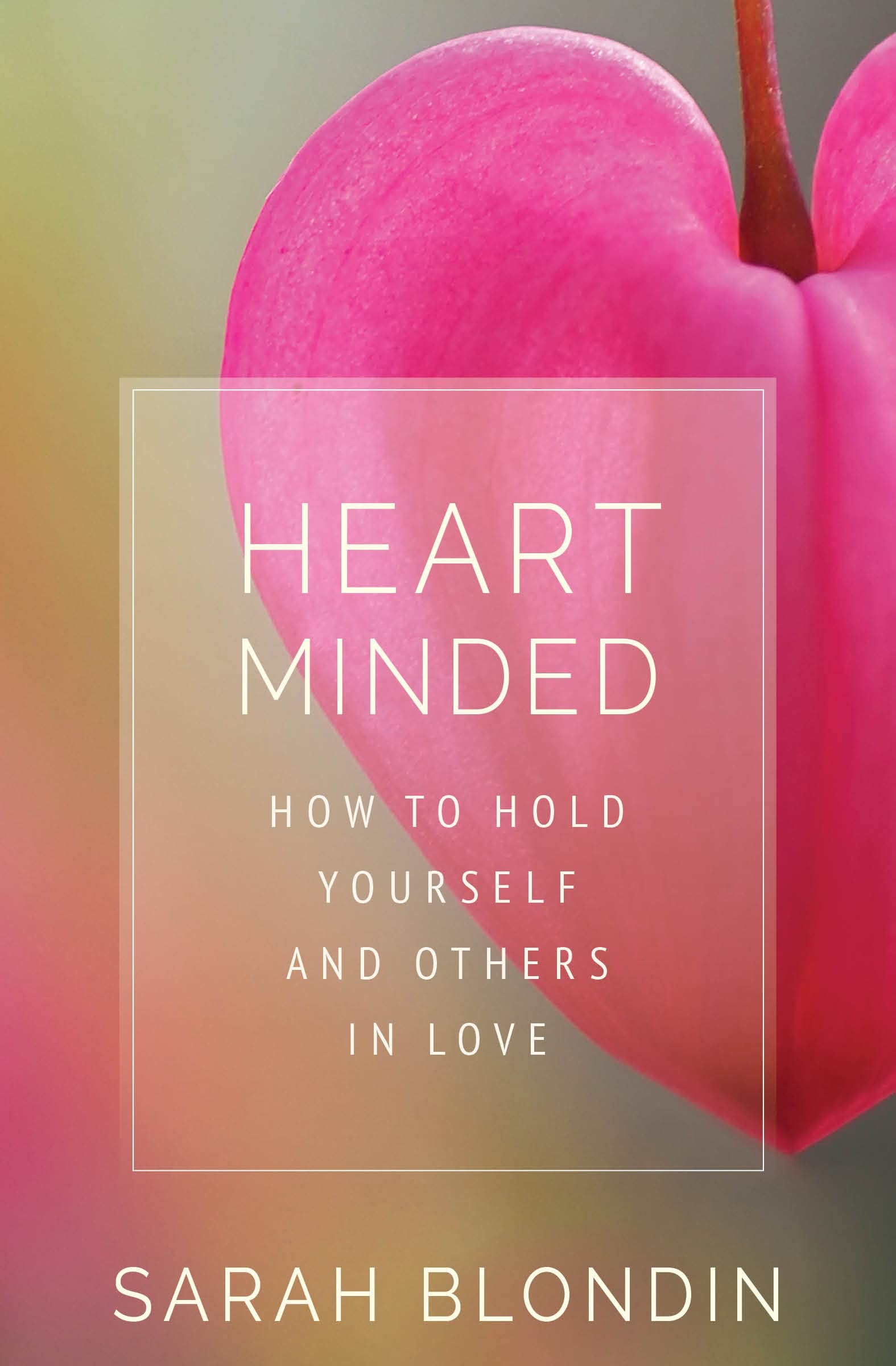 Heart Minded: How to Hold Yourself and Others in Love Lifestyle