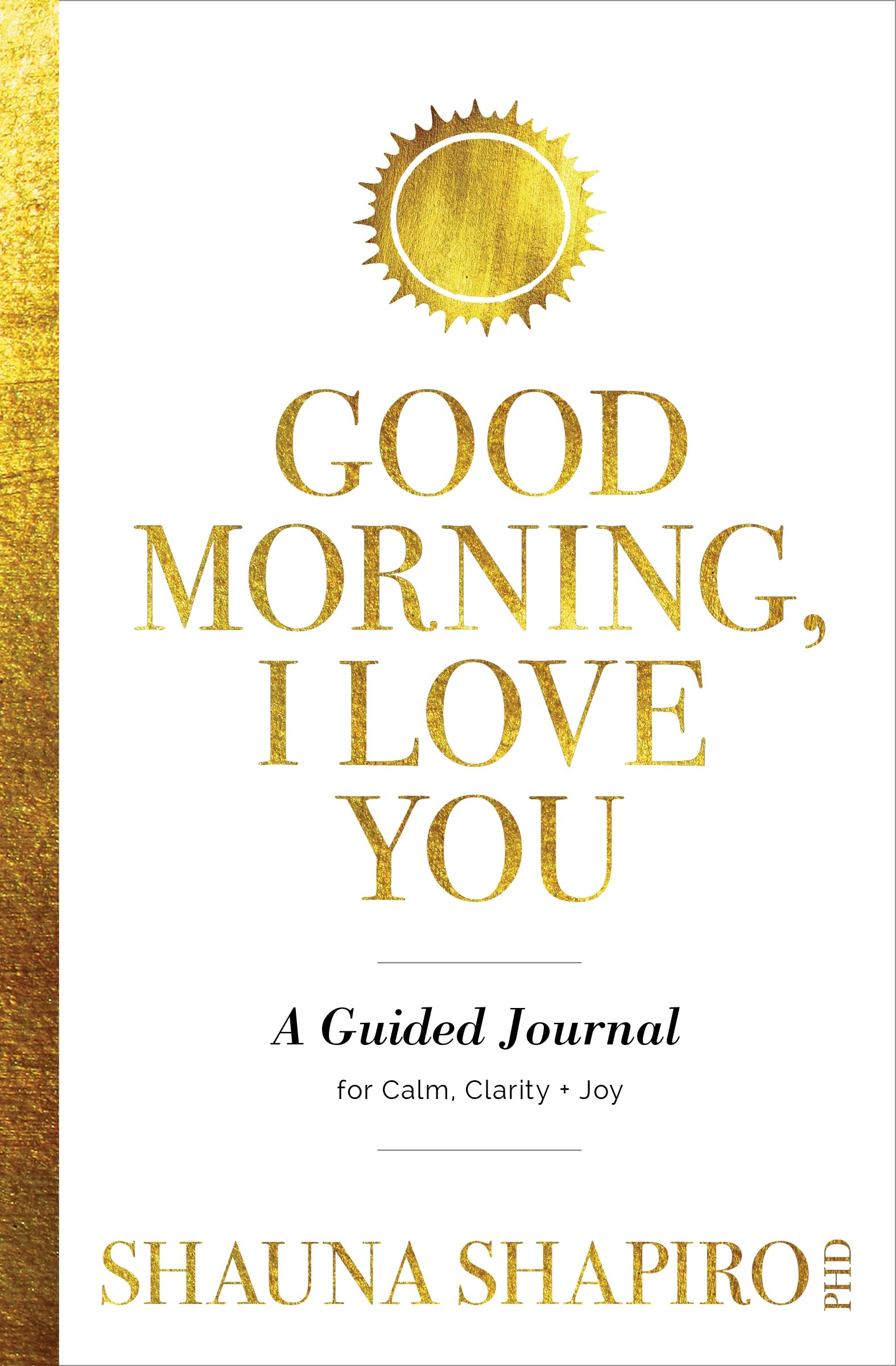 Good Morning, I Love You: A Guided Journal for Calm, Clarity, and Joy Business, Finance & Career
