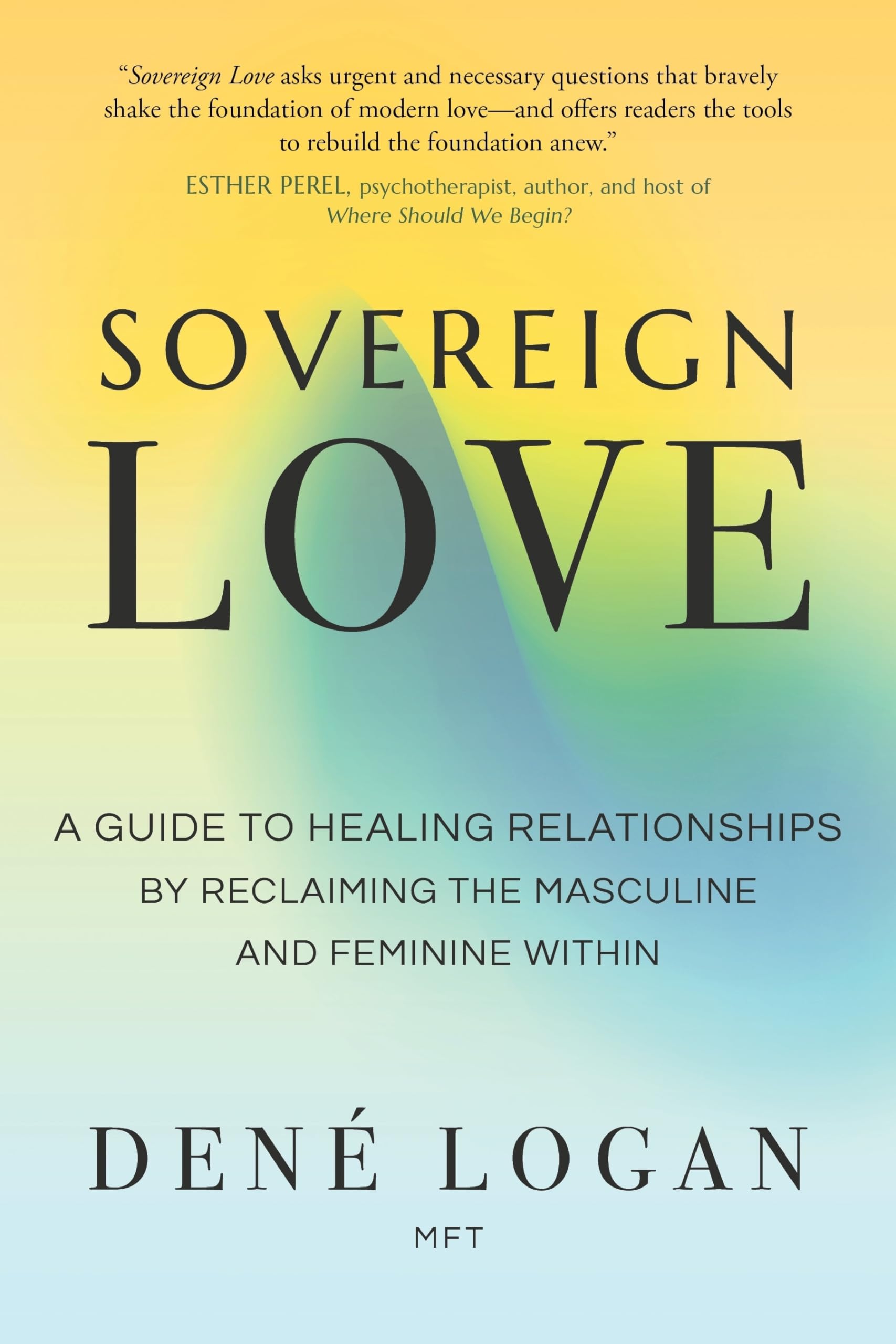Sovereign Love: A Guide to Healing Relationships by Reclaiming the Masculine and Feminine Within Medicine