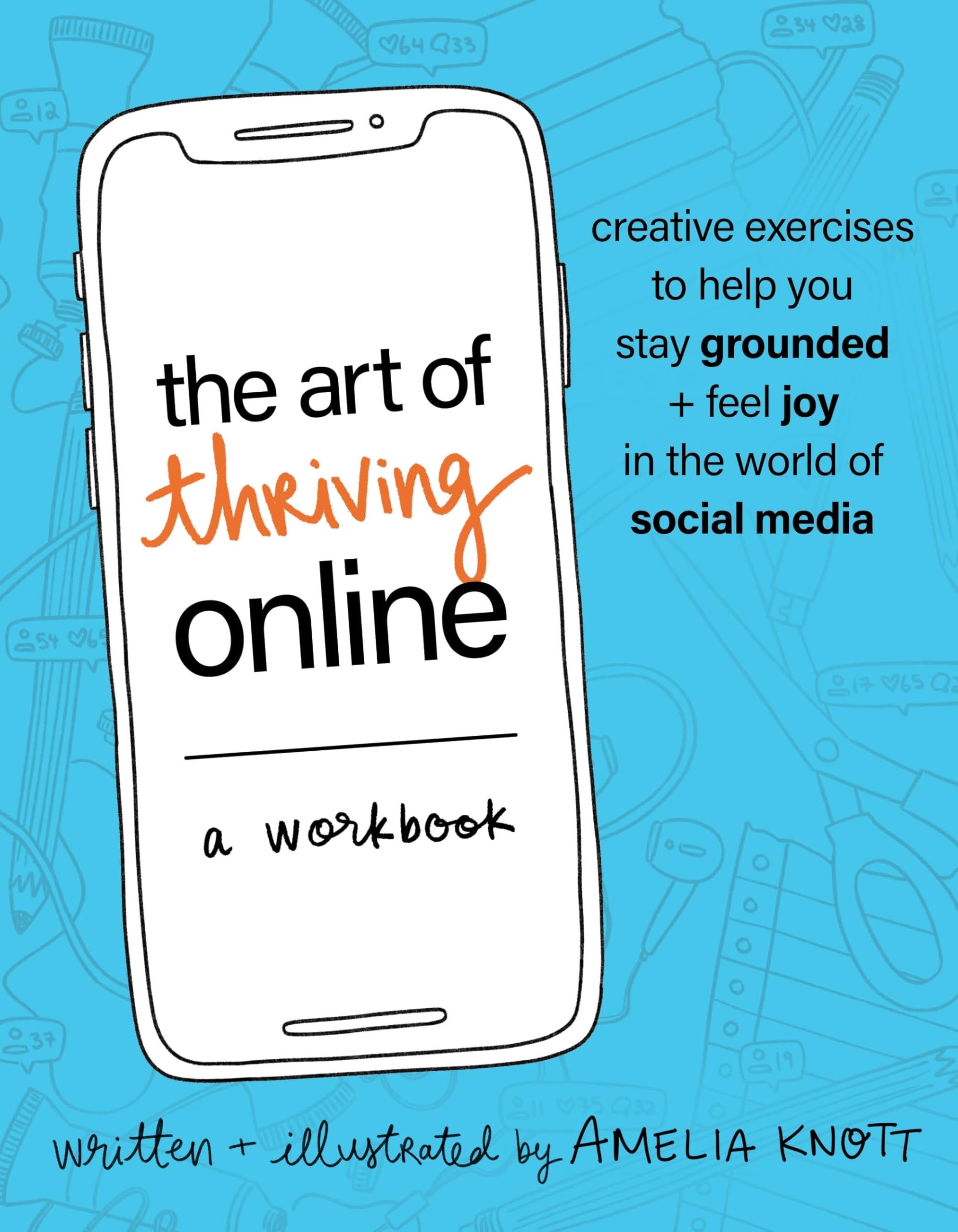 The Art of Thriving Online: A Workbook: Creative Exercises to Help You Stay Grounded and Feel Joy in the World of Social Media Computer Science