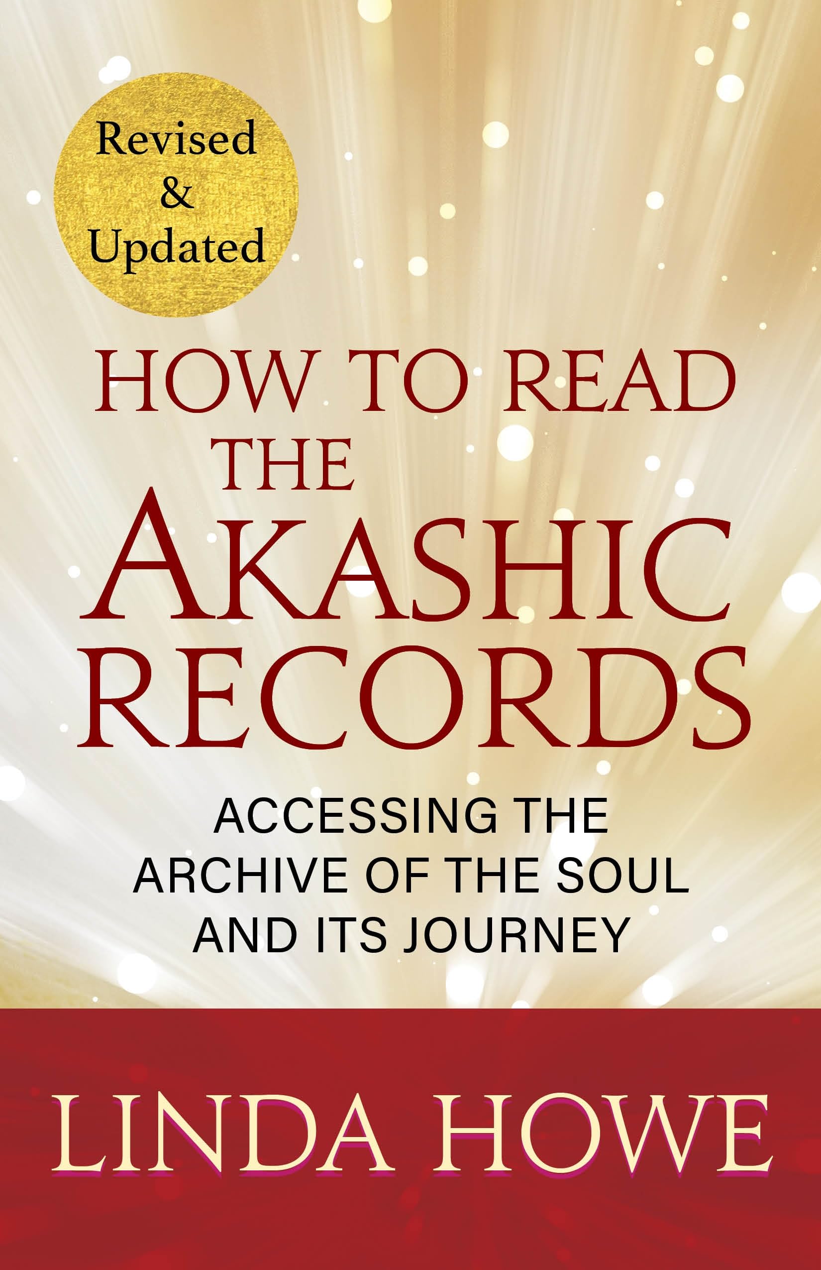 How to Read the Akashic Records: Accessing the Archive of the Soul and Its Journey: Revised and Updated Self-help