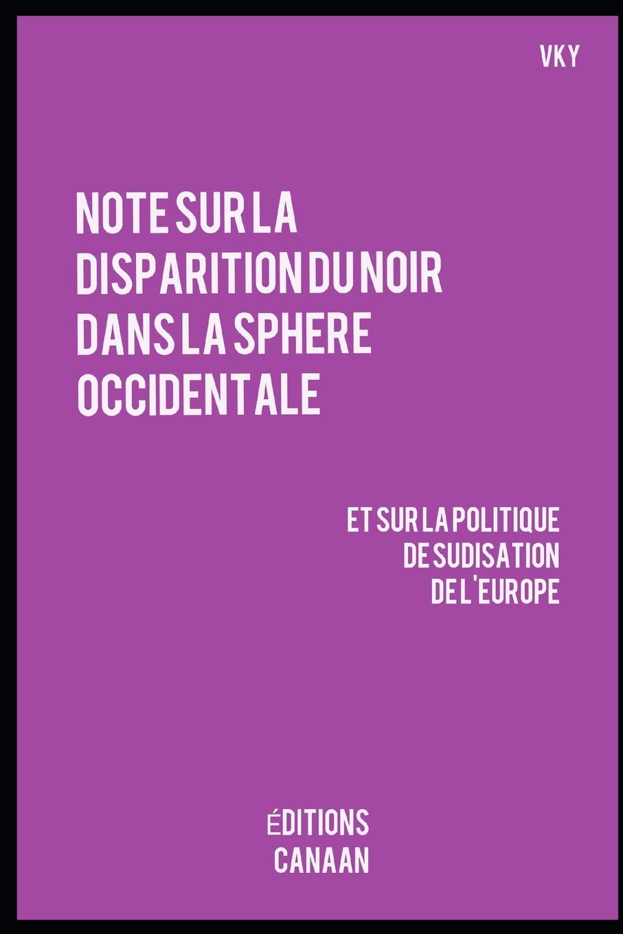 Note sur la disparition du Noir dans la sphere occidentale et sur la politique de sudisation de l'Europe Politics & History