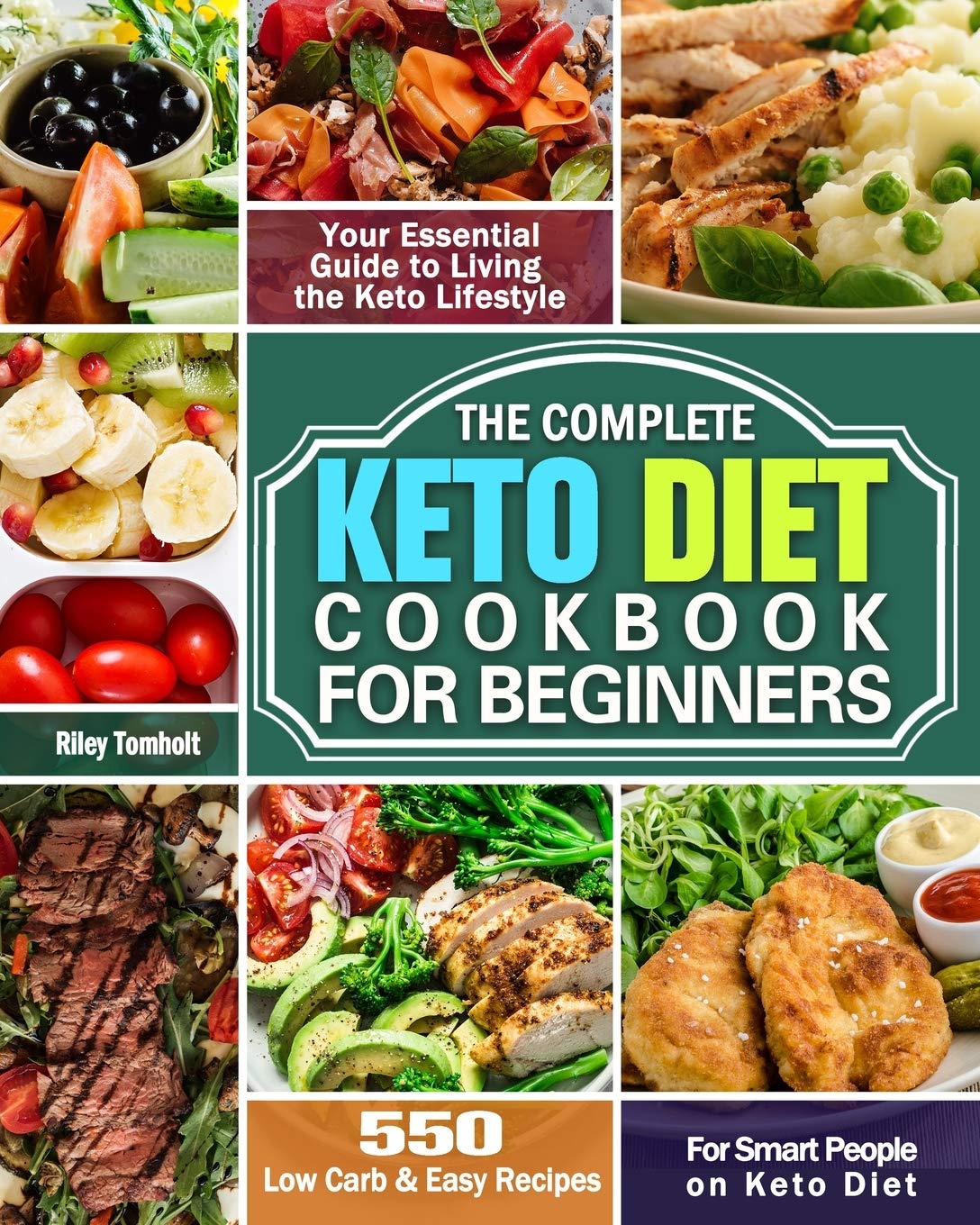 The Complete Keto Diet Cookbook For Beginners: 550 Low Carb & Easy Recipes For Smart People on Keto Diet. ( Your Essential Guide to Living the Keto Li Medicine