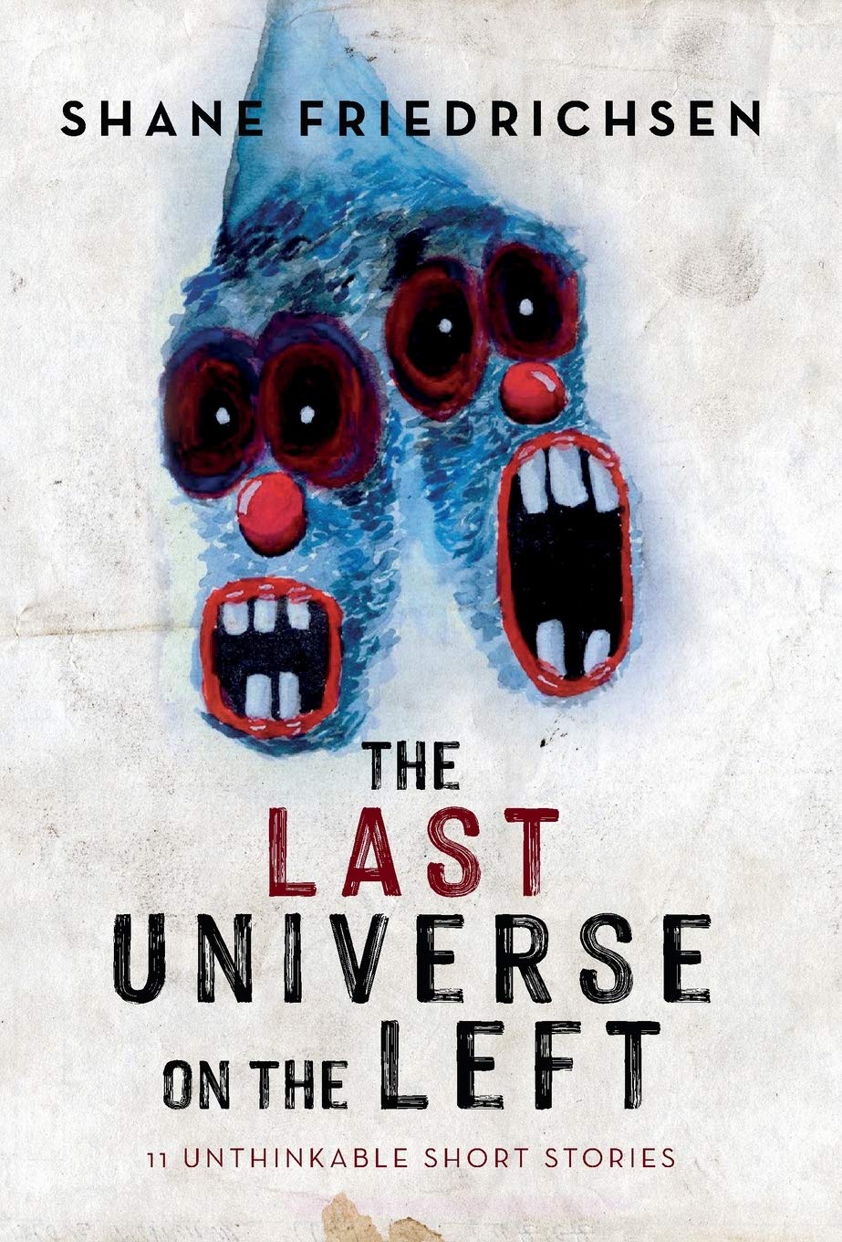 The Last Universe on the Left: 11 Unthinkable Short Stories Essays & Short Stories