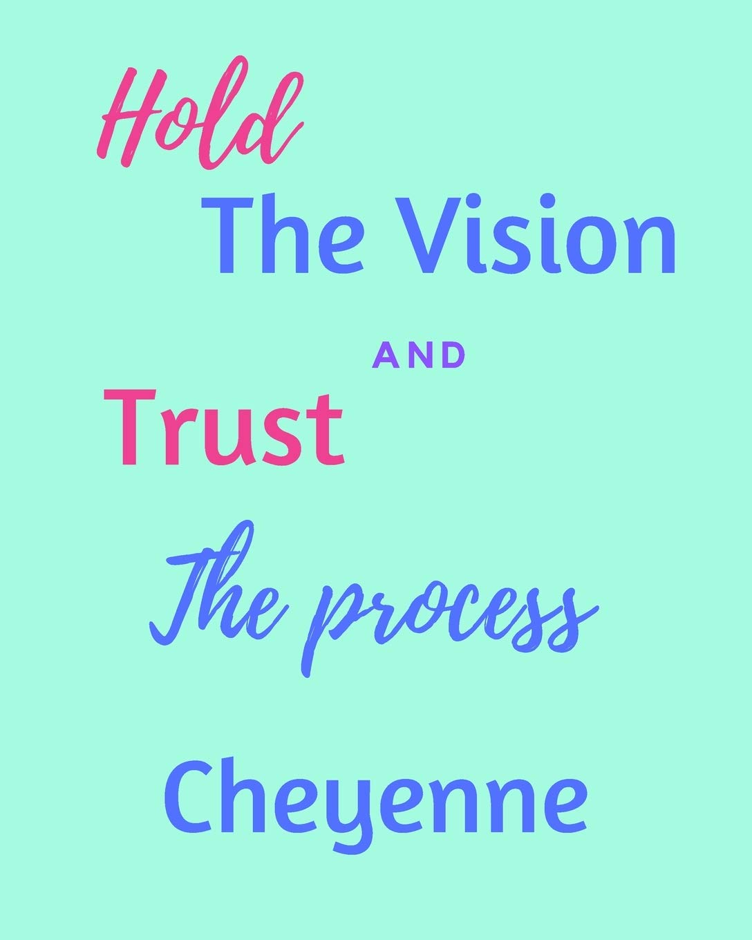 Hold The Bision and Trust The Process Cheyenne's: 2020 New Year Planner Goal Journal Gift for Cheyenne / Notebook / Diary / Unique Greeting Card Alternative Books