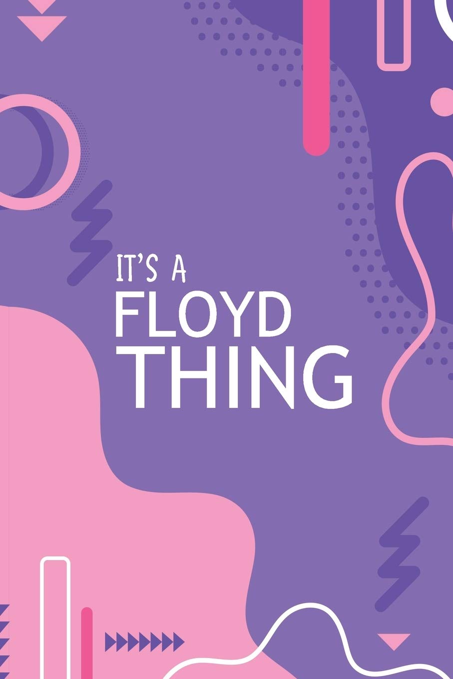 IT'S A FLOYD THING: YOU WOULDN'T UNDERSTAND Notebook, 120 Pages, 6x9, Soft Cover, Glossy Finish. Essays & Short Stories