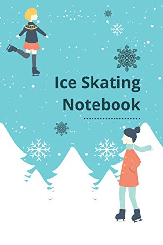 Ice Skating Notebook: Figure Skating journal. Lined Notebook for Ice Skating Lovers Leisure & Fun