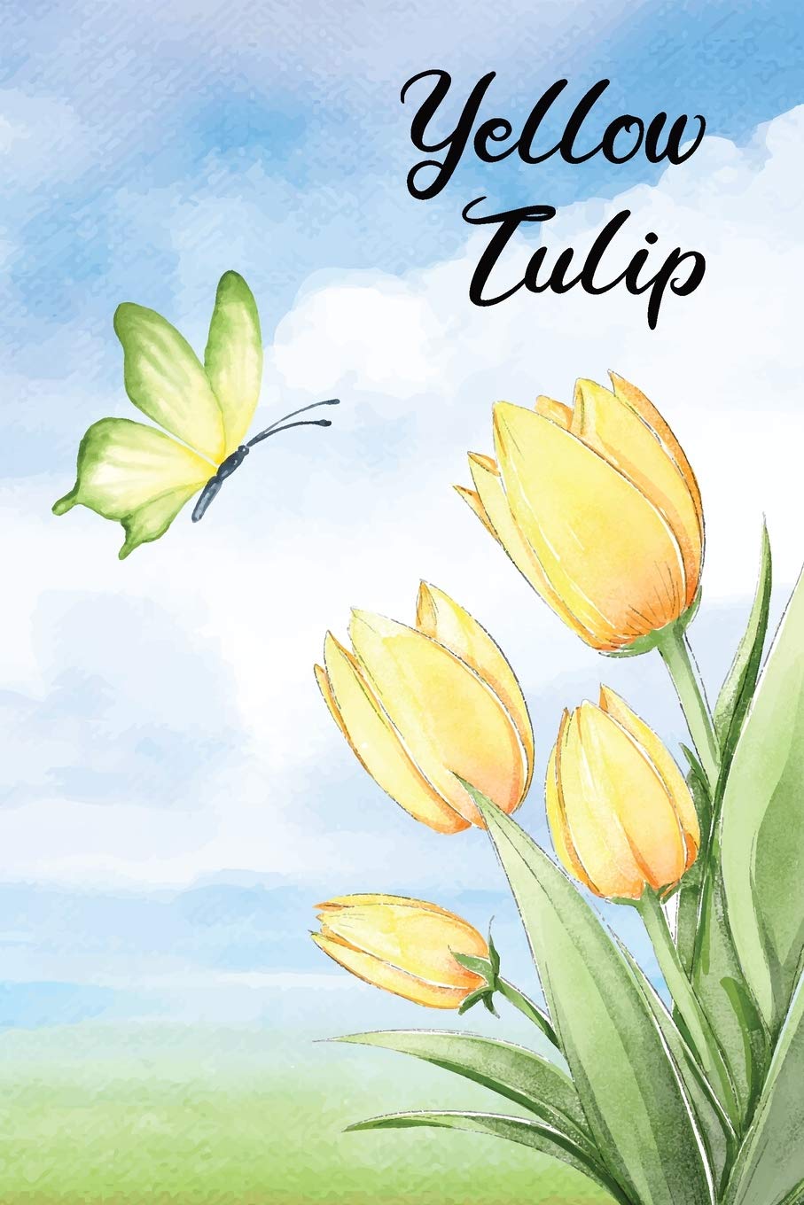 Yellow Tulip & Butterly Notebook: Watercolor Sweet Cover Design, Adorable Butterfly in the Tulip Garden - Journal for Drawing, Doodles, Sketch Business, Finance & Career