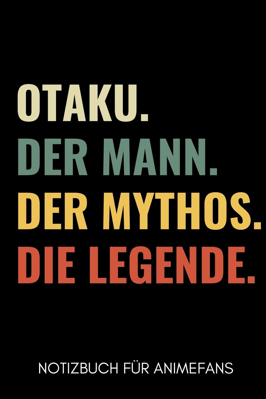 OTAKU. DER MANN. DER MYTHOS. DIE LEGENDE. NOTIZBUCH FÜR ANIMEFANS: A5 Notizbuch 2020 KALENDER | Anime Buch | zum Anime und Manga zeichnen | Fanartikel ... Fans | Cooler Schriftzug | Otaku | Kawaii Manga