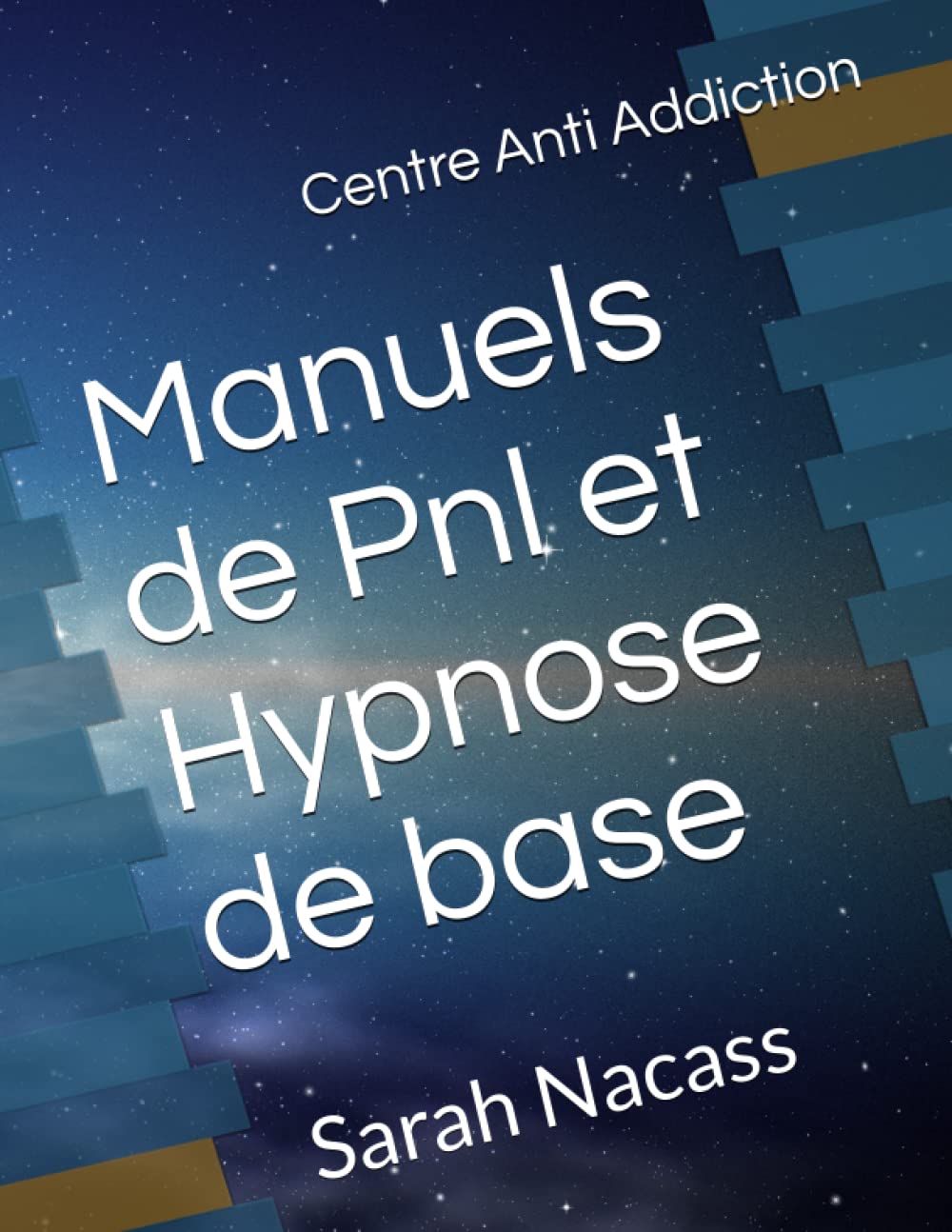 Manuels de Pnl et Hypnose de base: Centre Anti Addiction Learning & Reference
