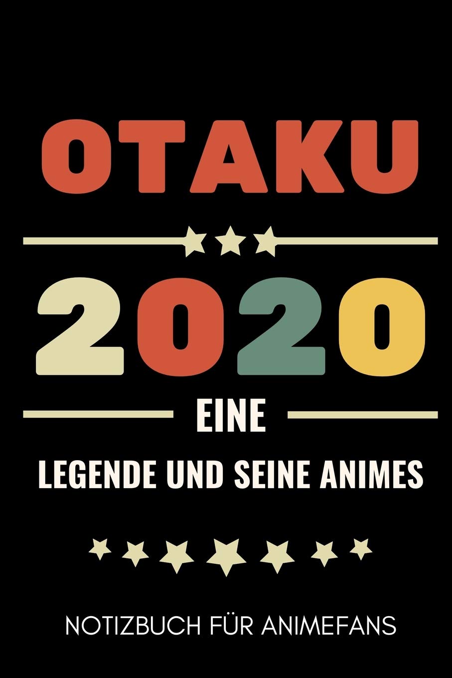 OTAKU 2020 EINE LEGENDE UND SEINE ANIMES NOTIZBUCH FÜR ANIMEFANS: A5 Notizbuch BLANKO | Gaming Buch | Geschenke für Zocker | Kleine Geschenke für ... | Lustige Geschenkidee für Teenager Nerds Manga