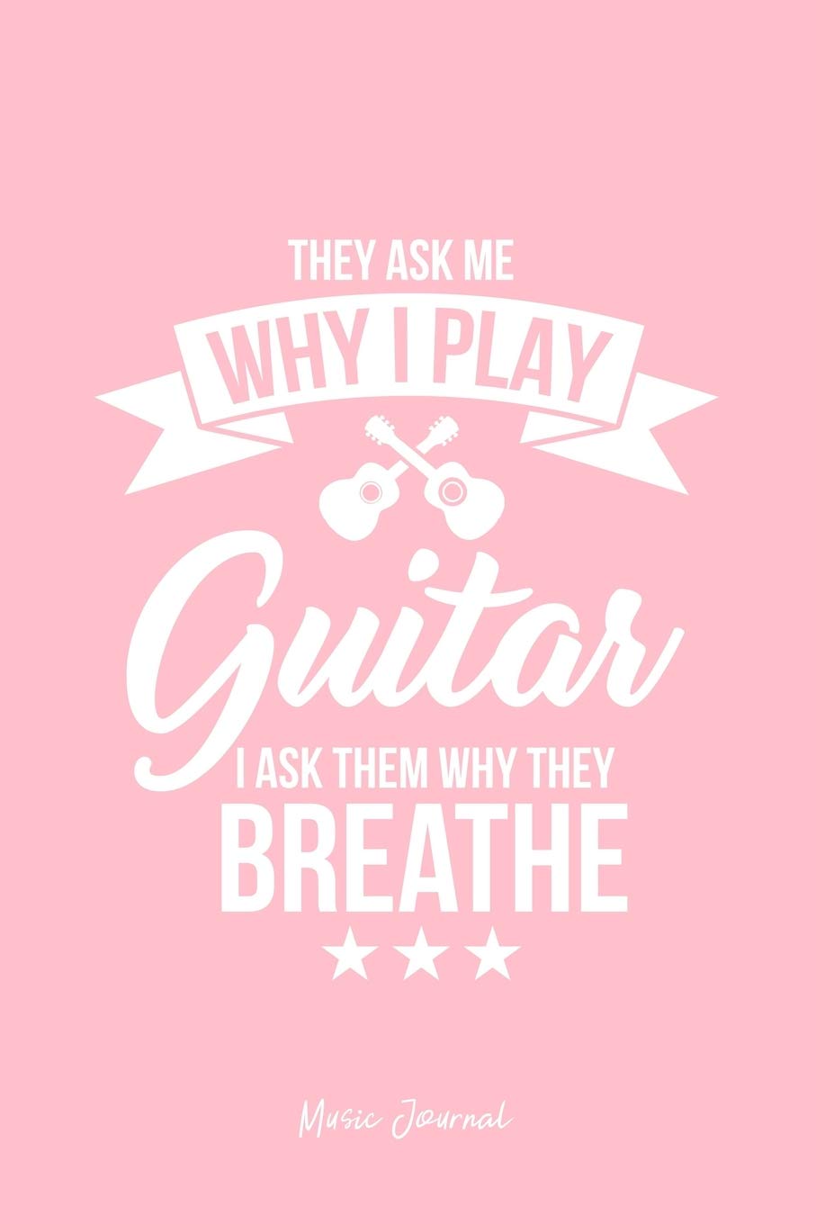 Music Journal: Play Guitar Guitarist Sarcastic Saying Funny Christmas Gift - Pink Ruled Lined Notebook - Diary, Writing, Notes, Gratitude, Goal Journal - 6x9 120 pages Books