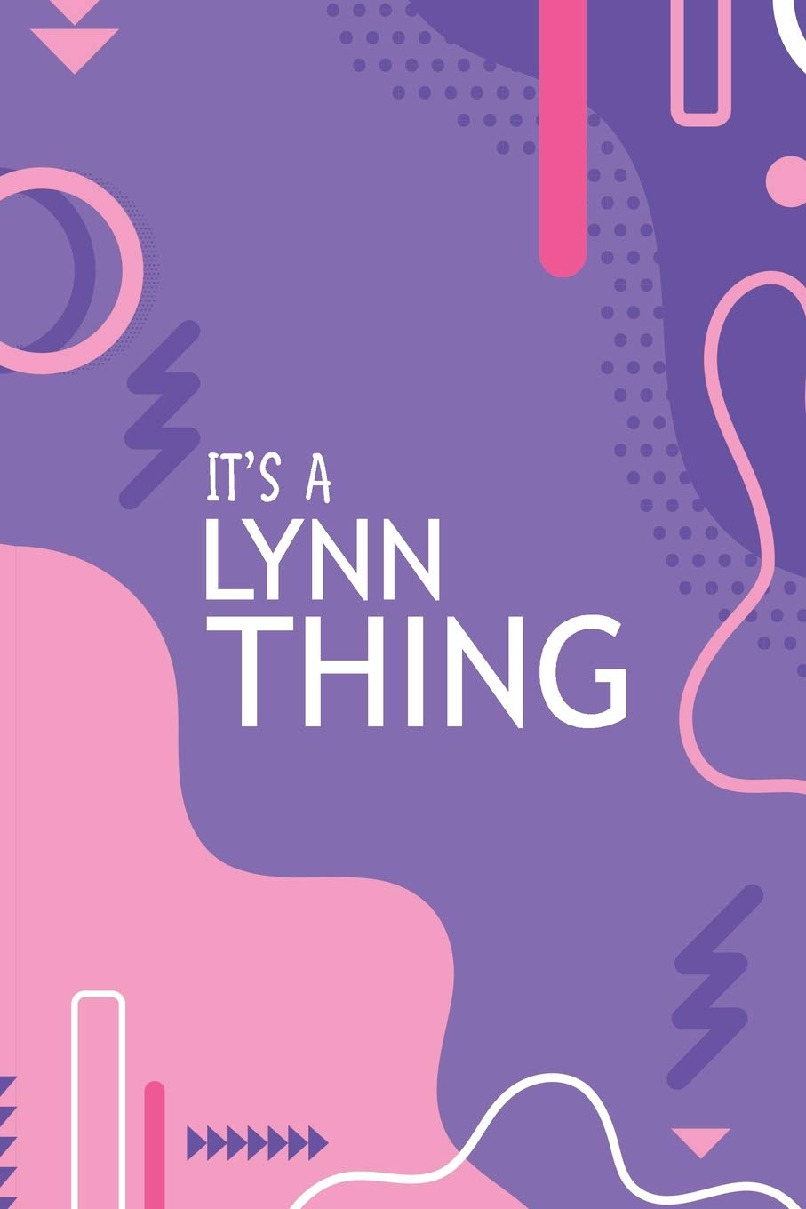 IT'S A LYNN THING: YOU WOULDN'T UNDERSTAND Notebook, 120 Pages, 6x9, Soft Cover, Glossy Finish. Essays & Short Stories