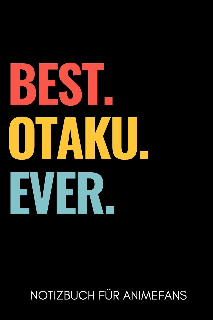 BEST. OTAKU. EVER. NOTIZBUCH FÜR ANIMEFANS: A5 Notizbuch 2020 KALENDER | Anime Buch | zum Anime und Manga zeichnen | Fanartikel für japanische Anime Fans | Cooler Schriftzug | Otaku | Kawaii Manga