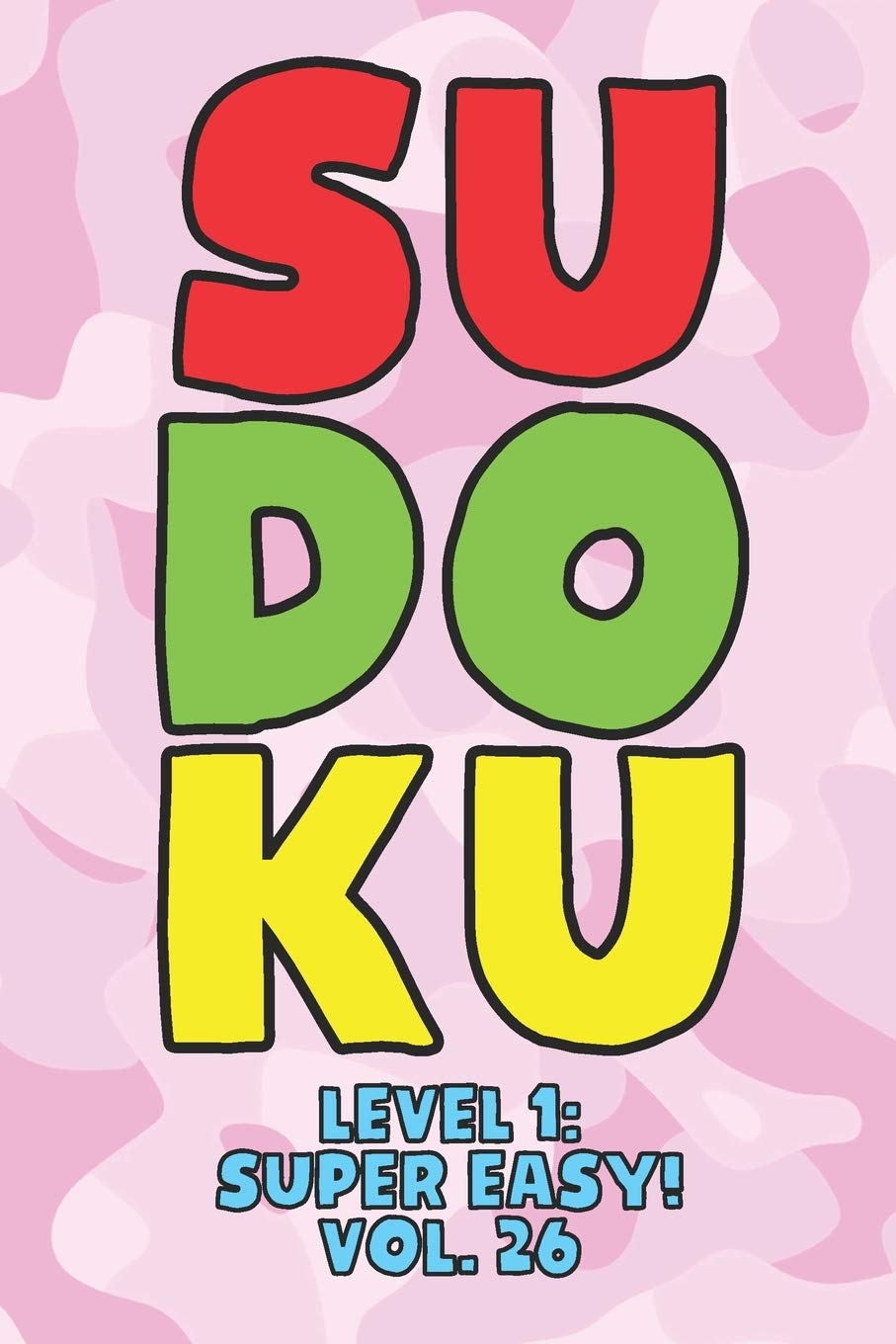 Sudoku Level 1: Super Easy! Vol. 26: Play 9x9 Grid Sudoku Super Easy Level Volume 1-40 Play Them All Become A Sudoku Expert On The Road Paper Logic ... All Ages Boys and Girls Kids to Adult Gifts book