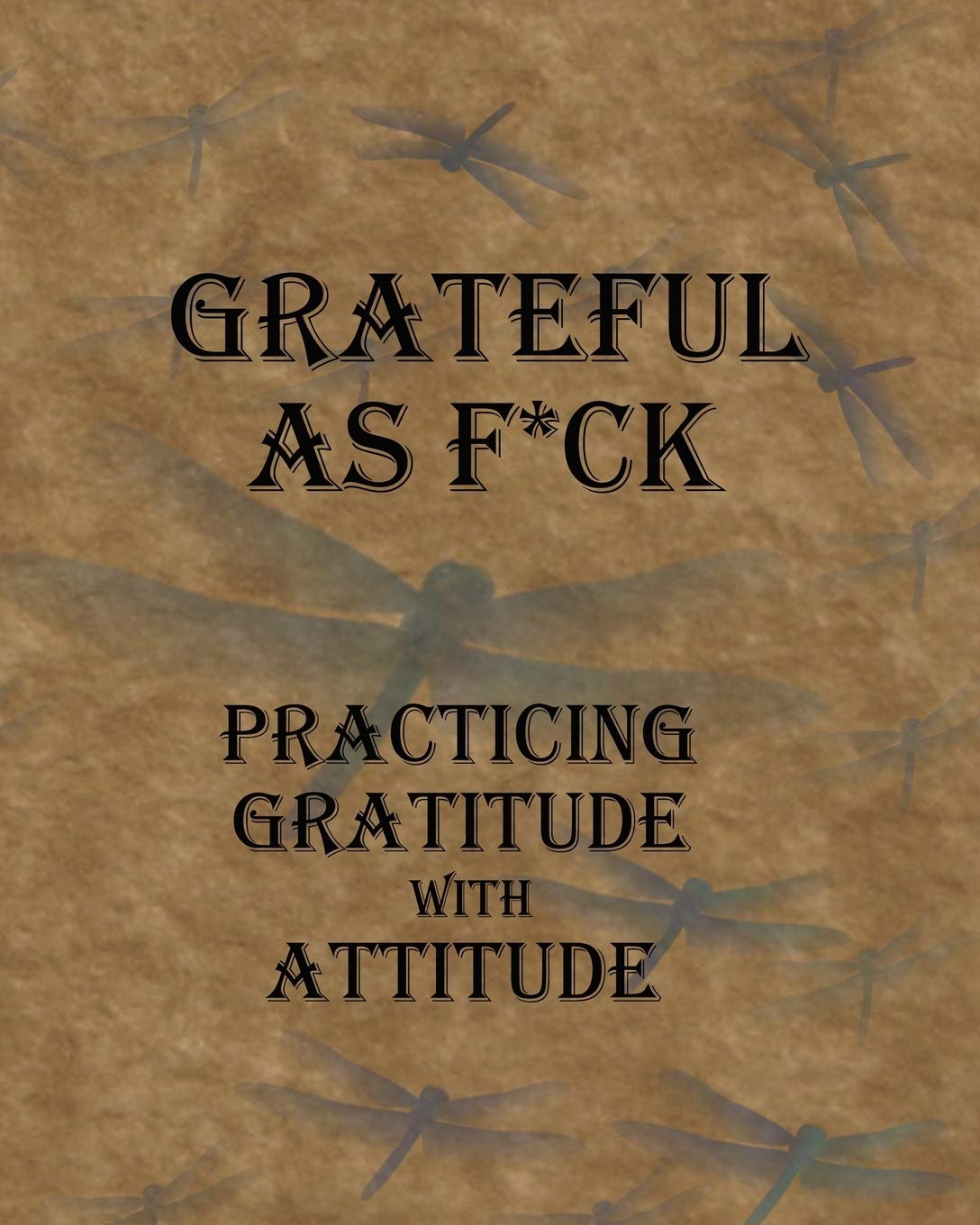 Grateful As F*ck!: Practicing Gratitude with Attitude -60 day journal Health, Nutrition & Fitness