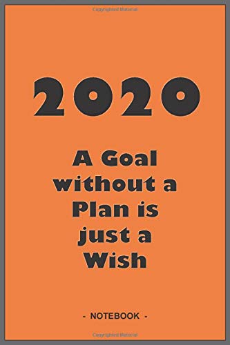 2020 GOALS whithout a PLAN are just WISHES - Notebook to write down your notes and organize your tasks for the year 2020: 6"x9" notebook with 110 blank lined pages Essays & Short Stories