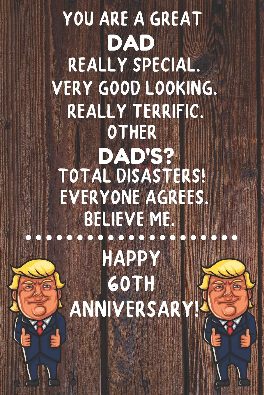 You Are A Great Dad Really Special Happy 60th Anniversary: 60th Dad Anniversary Gift Journal / Notebook / Diary / Unique Greeting Card Alternative book