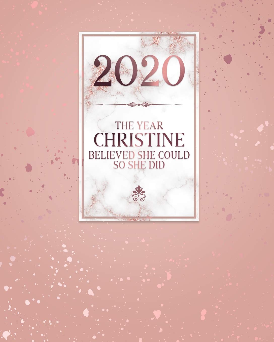 2020 The Year Christine Believed She Could So She Did: Daily Weekly Monthly Calendar Planner with Quarterly Checklist for Business, Home or Student Organization Books