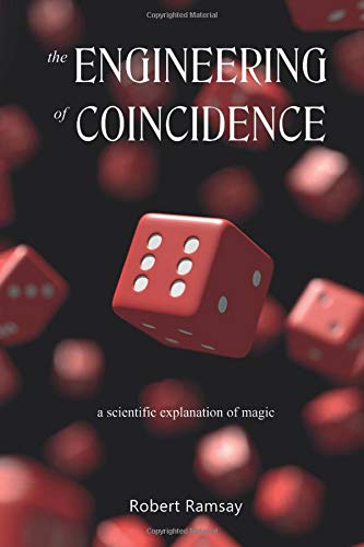 The Engineering of Coincidence: a scientific explanation of magic Religion & Esotericism