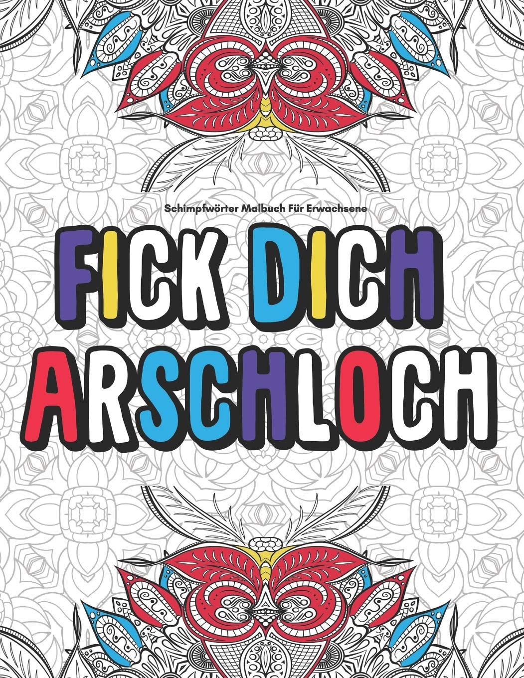 Schimpfwörter Malbuch Für Erwachsene Fick Dich Arschloch: Lustig Langeweile Fiese Geschenk....Anti Stress Health, Nutrition & Fitness