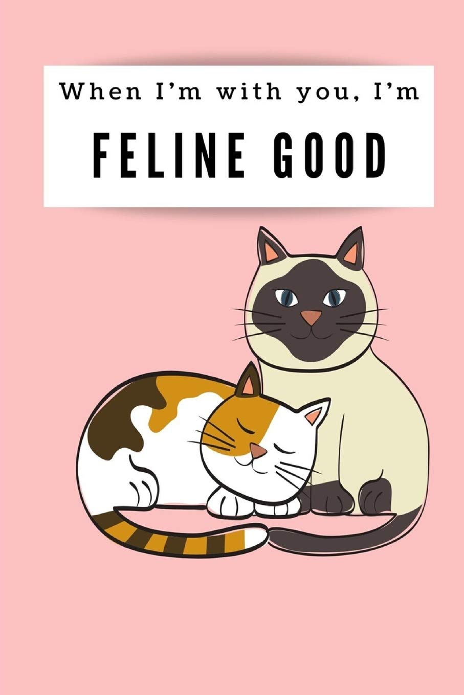 When I’m with you, I’m feline good: Happy Valentine’s Day Puns notebook is the perfect gift for someone special. Besides the funny’s, it’s really useful cause it comes with line. Books