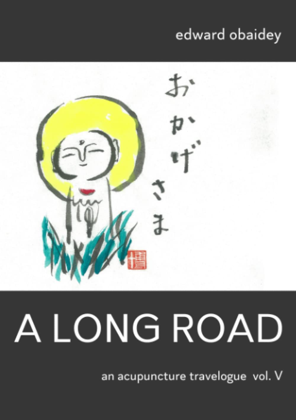 A Long Road (Volume V): An Acupuncture Travelogue (A Long Road - An Acupuncture Travelogue) Health, Nutrition & Fitness