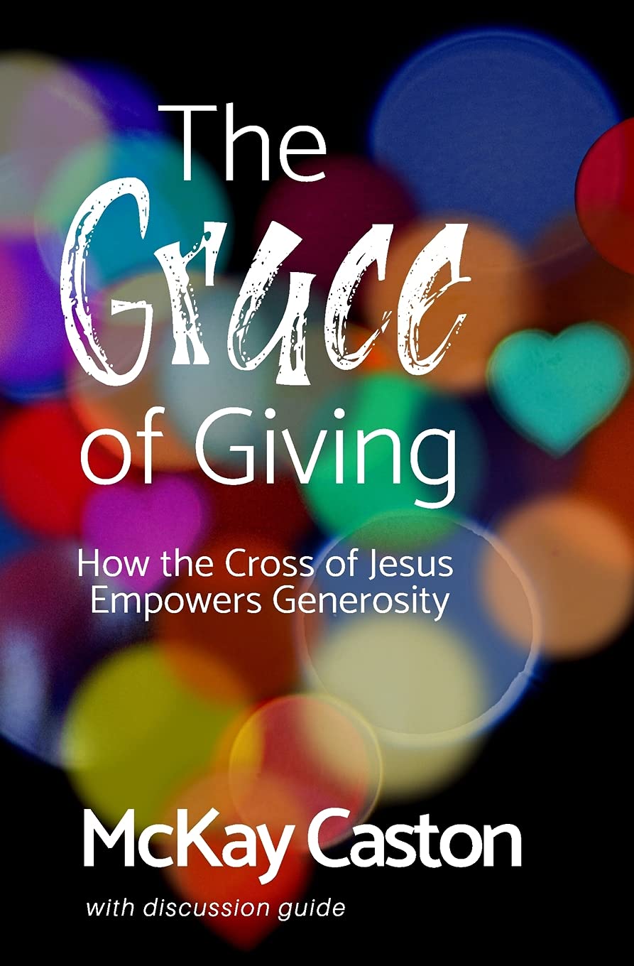 The Grace of Giving: How the Cross of Jesus Empowers Generosity Religion & Esotericism
