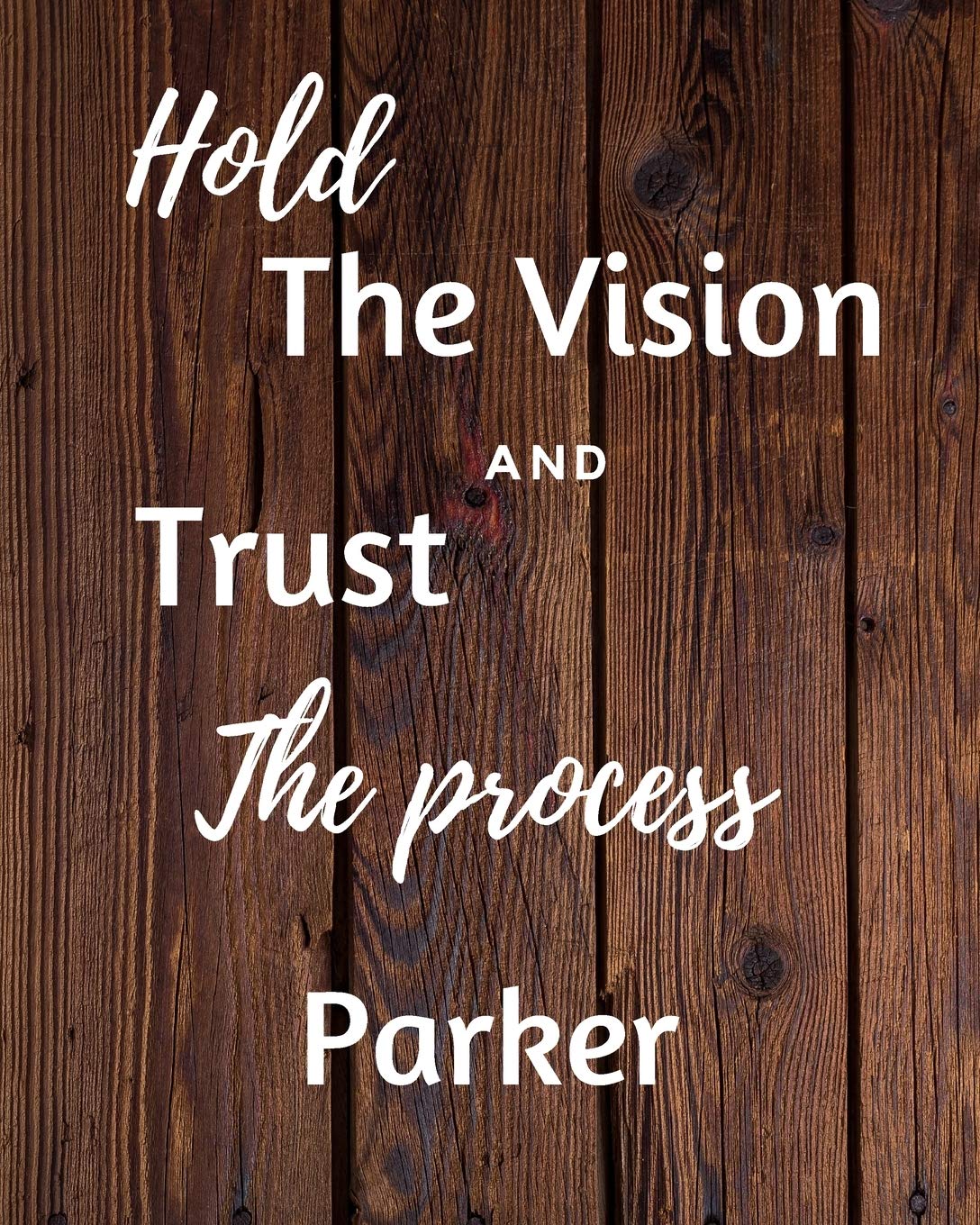 Hold The Vision and Trust The Process Parker's: 2020 New Year Planner Goal Journal Gift for Parker / Notebook / Diary / Unique Greeting Card Alternative Books