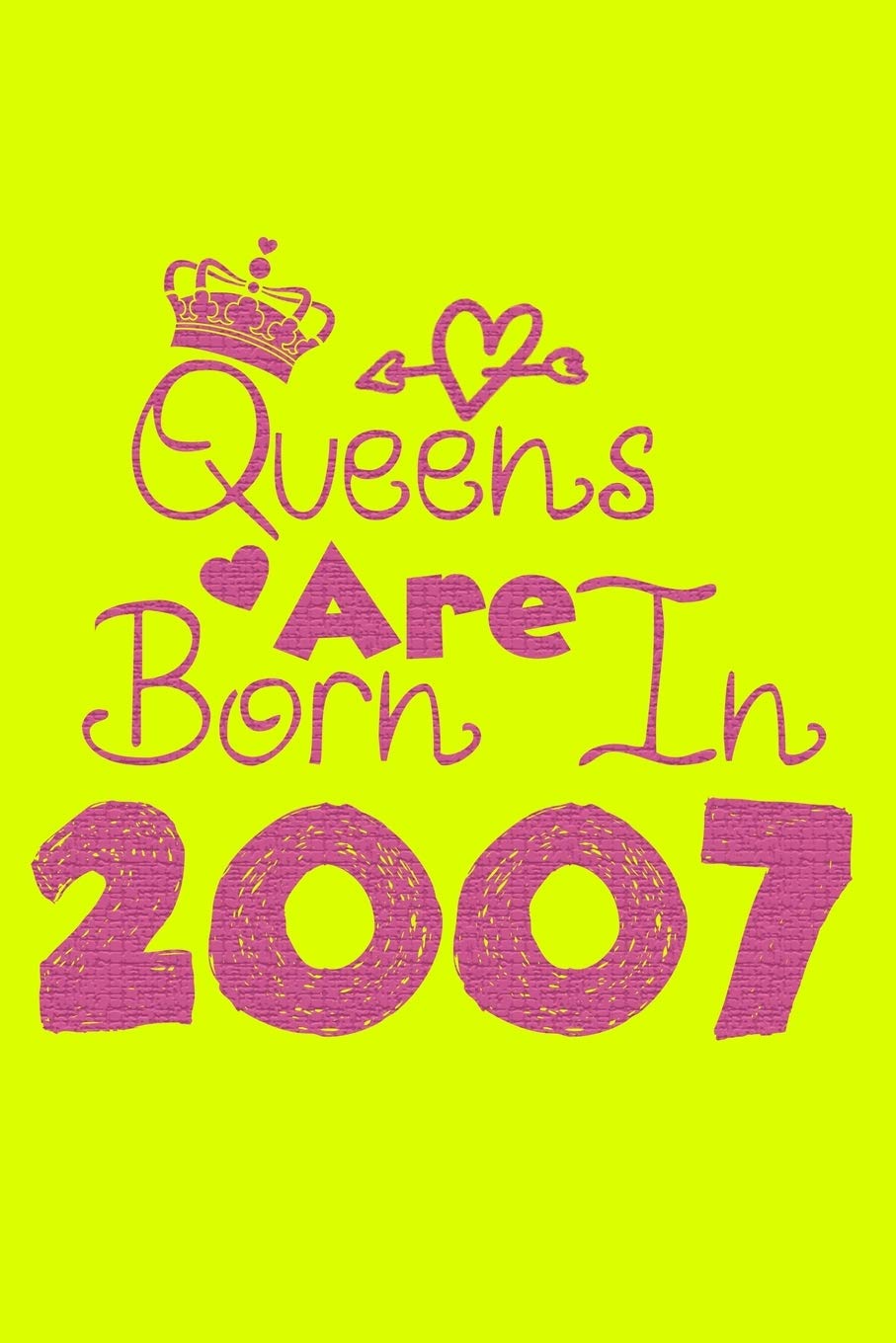 Queens Are Born In 2007 Notebook: Lined Notebook/Journal Gift 120 Pages, 6x9 Soft Cover, Matte Finish, Yellow Cover Essays & Short Stories