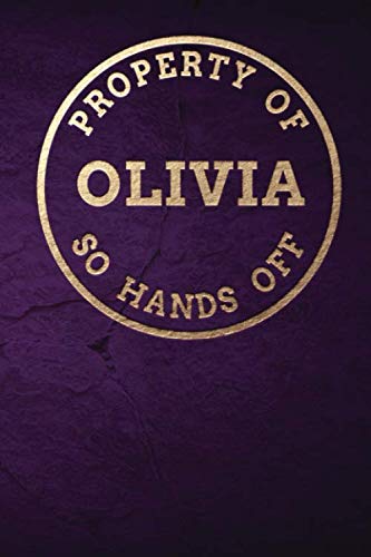 Property Of OLIVIA So Hands Off: Personalized 6 x 9 Sized 100 Pages Custom Name Goldtone Logo on Dark Purple Style Background Wide Ruled Lined Blank ... Grandsons (CME OLIVIA Goldtone, Band 5) Books