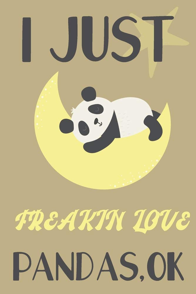 I just freakin love Pandas,ok: Panda gifts for men,women,girls,boys,and kids:elegant blank Lined notebook/Journal to write in. Mathematics