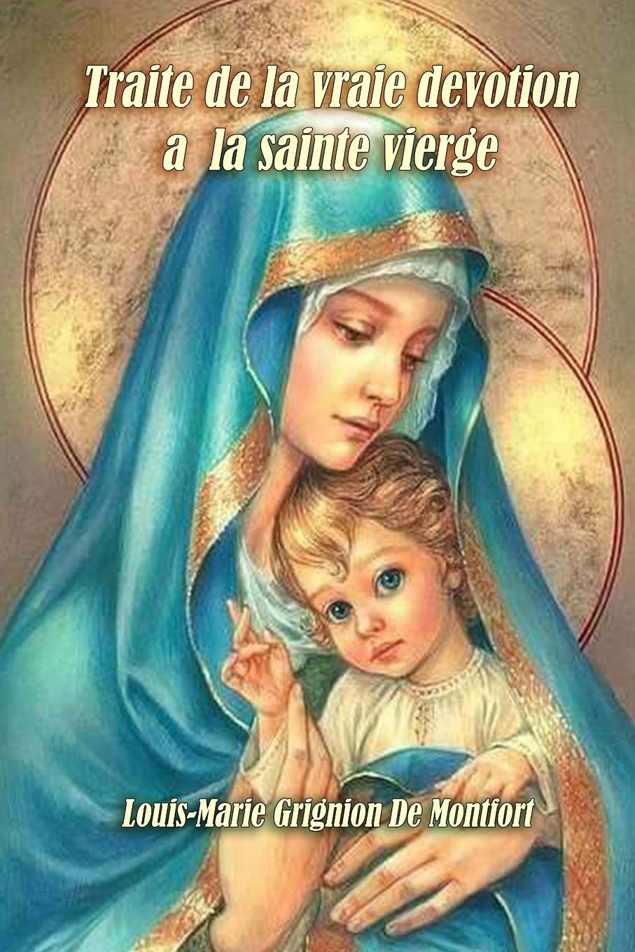 Traite de la vraie devotion a la sainte vierge (French Edition) Religion & Esotericism