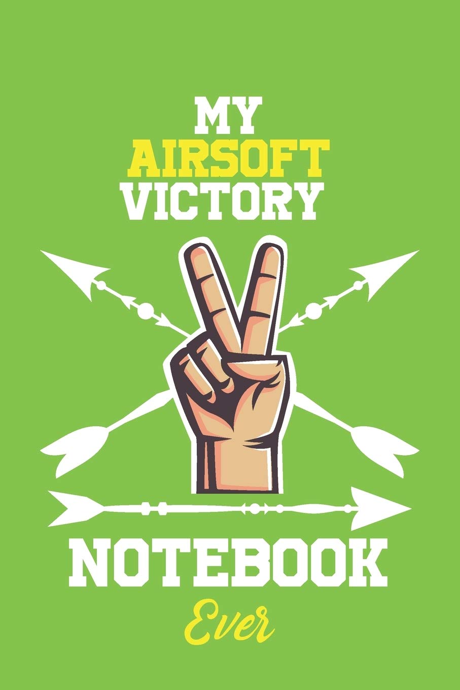 My Airsoft Victory Notebook Ever / With Victory logo Cover for Achieving Your Goals.: Lined Notebook / Journal Gift, 120 Pages, 6x9, Soft Cover, Matte Finish Leisure & Fun