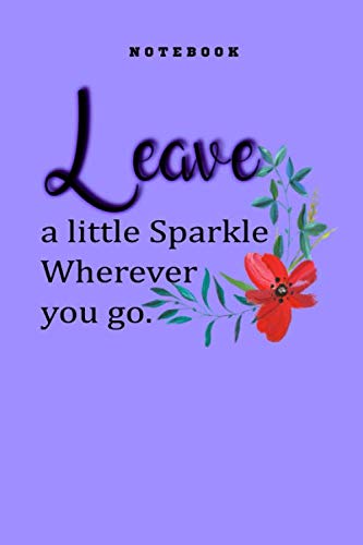 LEAVE A LITTE SPARKLE WHEREVER YOU GO - LINED JOURNAL/NOTEBOOK - INSPIRATIONAL DIARY TO WRITE IN - COLOR : LIGHT BLUE - 120 PAGES - 6" x 9".: ( Could ... Gift for Friends, Kindred, Relatives...) Essays & Short Stories