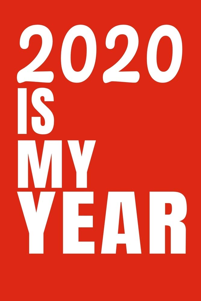 2020 Is My Year: Blank Lined Journal / Notebook | 2020 New Year's | 2020 New Year Gift Lifestyle