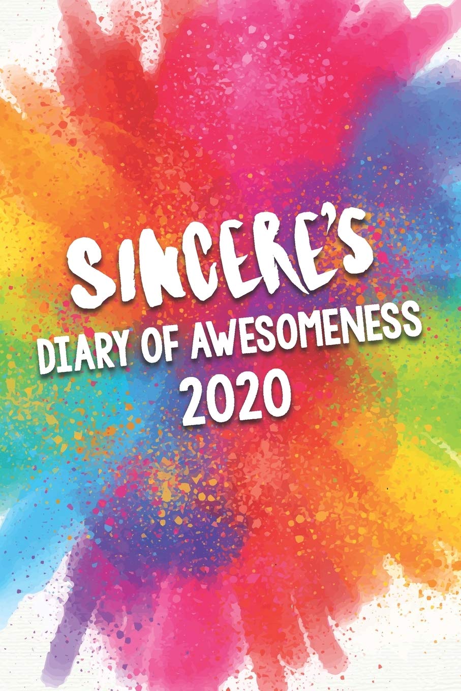 Sincere's Diary of Awesomeness 2020: Unique Personalised Full Year Dated Diary Gift For A Boy Called Sincere - Perfect for Boys & Men - A Great Journal For Home, School College Or Work. Business, Finance & Career