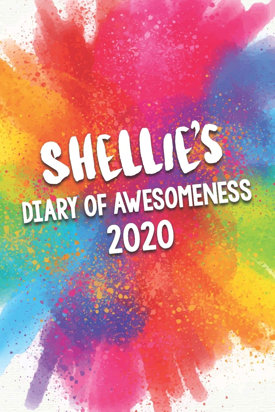 Shellie's Diary of Awesomeness 2020: Unique Personalised Full Year Dated Diary Gift For A Boy Called Shellie - Perfect for Boys & Men - A Great Journal For Home, School College Or Work. Business, Finance & Career