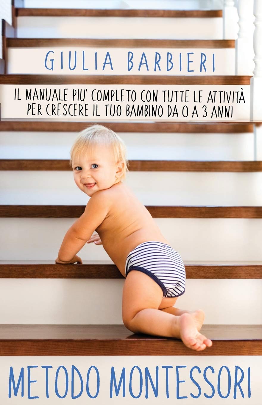Metodo Montessori: Il Manuale più Completo con Tutte le Attività per Crescere il tuo Bambino da 0 a 3 Anni book