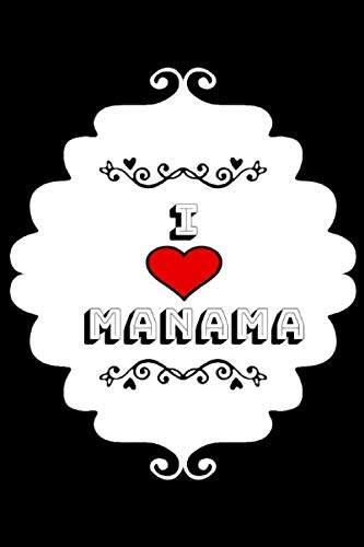 I Love Manama: Travel Notebook with Staff Paper - Blank Lined Journal Notebook - Christmas, Birthday Gift, Travel Travel