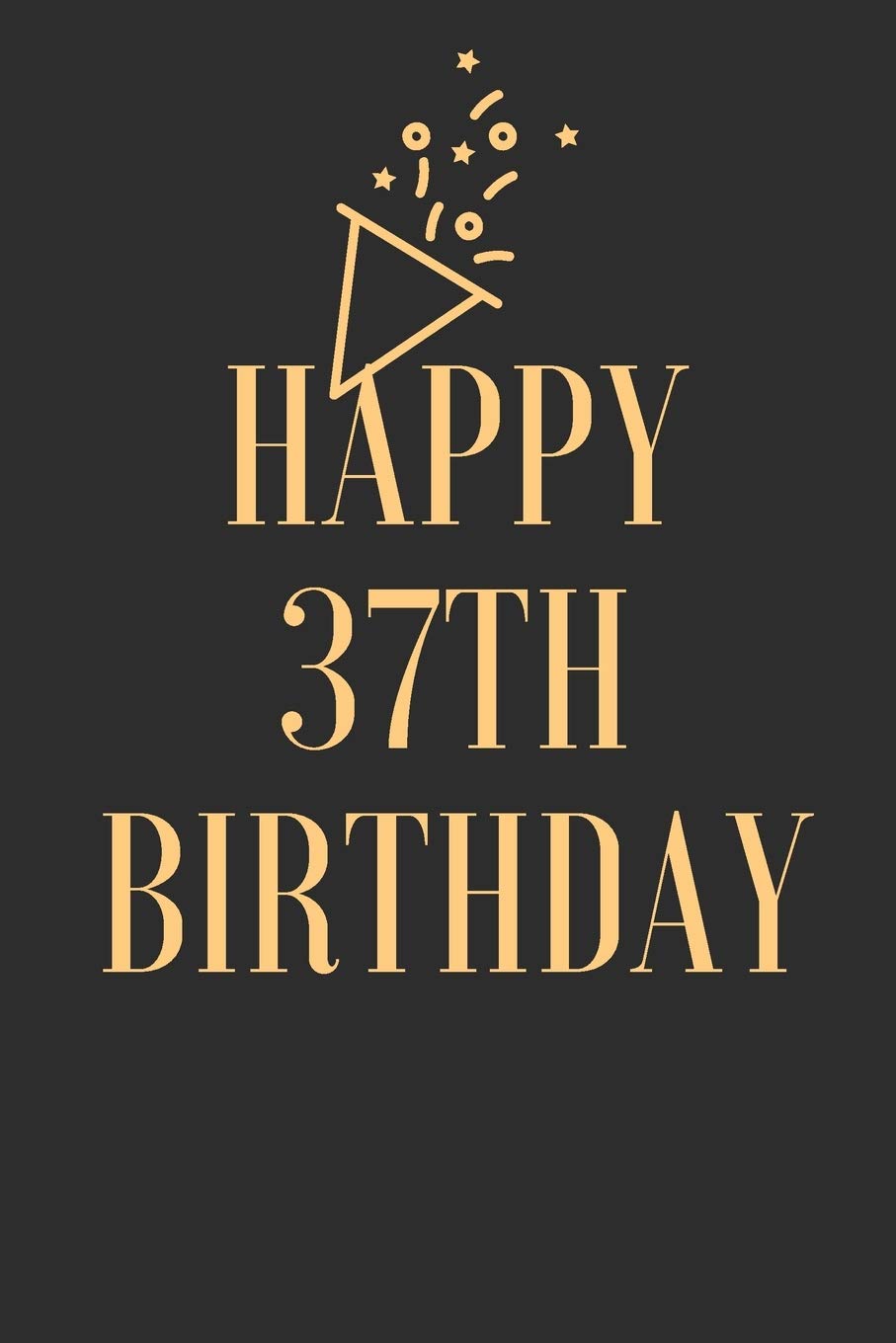 happy 37th birthday wishes : 9 x 6 - 120 Page composition Blank Lined Journal, Happy Birthday 37 Notebook Gift, Doodling, Sketching and nots: Blank ... boy or girl to use it in school ,home ,office Essays & Short Stories