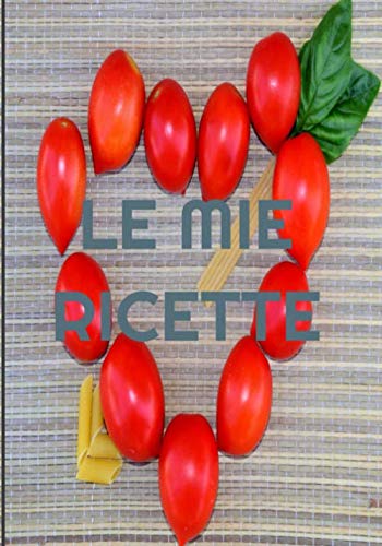 LE MIE RICETTE: QUADERNO DA COMPILARE, QUADERNO DI RICETTE DA SCRIVERE 17 x 25 cm, 106 PAGINE Cooking & Enjoying
