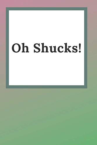 Oh Shucks!: No Cussing Club Cuss Words Make Me Happy Funny Notebook - Substitute Curse Words Journal Books
