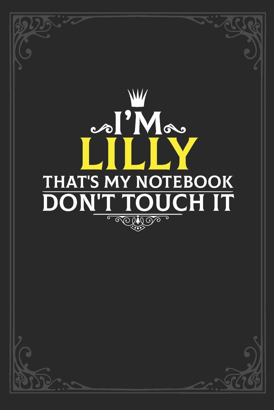 I'm Lilly that's my notebook don't touch it: Lined notebook / Journal Gift, 121 pages Soft Cover, Matte finish / best gift for Lilly Essays & Short Stories
