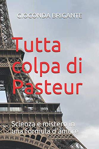 Tutta colpa di Pasteur: Scienza e mistero in una formula d'amore book