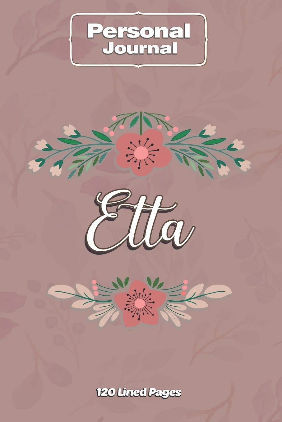 Etta Notebook Journal Personal Diary Personalized Name 120 pages Lined (6x9 inches) (15x23cm) Books